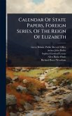 Calendar Of State Papers, Foreign Series, Of The Reign Of Elizabeth