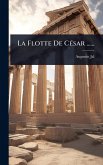 La Flotte De CÃ(c)sar ......