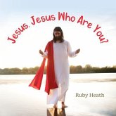 Jesus, Jesus Who Are You? (eBook, ePUB) Jesus, Jesus Who Are You? (eBook, ePUB)