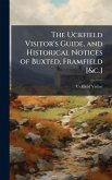 The Uckfield Visitor's Guide, and Historical Notices of Buxted, Framfield [&c.]