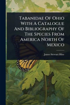 Tabanidae Of Ohio With A Catalogue And Bibliography Of The Species From America North Of Mexico - Hine, James Stewart