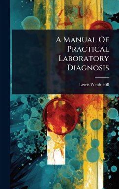 A Manual Of Practical Laboratory Diagnosis - Hill, Lewis Webb