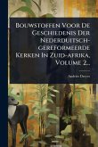 Bouwstoffen Voor De Geschiedenis Der Nederduitsch-gereformeerde Kerken In Zuid-afrika, Volume 2... Bouwstoffen Voor De Geschiedenis Der Nederduitsch-gereformeerde Kerken In Zuid-afrika, Volume 2...