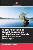 O setor bancário do Kuwait depende de profissionais ocidentais para impulsionar mudanças