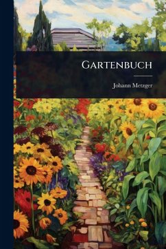 Gartenbuch - Metzger, Johann Gartenbuch - Metzger, Johann