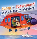 Sunny the Coast Guard Dog's Dynamite Adventure Sunny the Coast Guard Dog's Dynamite Adventure