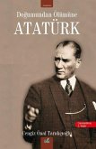 Dogumundan Ölümüne Atatürk Dogumundan Ölümüne Atatürk
