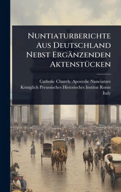 Cover Nuntiaturberichte Aus Deutschland Nebst Ergänzenden AktenstÃ1/4cken