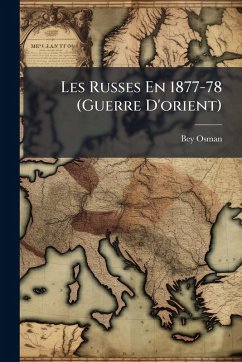 Les Russes En 1877-78 (Guerre D'orient) - Osman, Bey