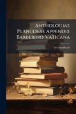 Anthologiae Planudeae Appendix Barberino-Vaticana Anthologiae Planudeae Appendix Barberino-Vaticana