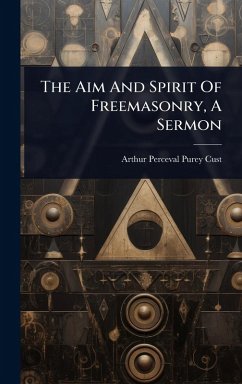 Cover The Aim And Spirit Of Freemasonry, A Sermon