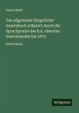 Das allgemeine bürgerliche Gesetzbuch erläutert durch die Sprachpraxis des k.k. obersten Gerichtshofes bis 1879
