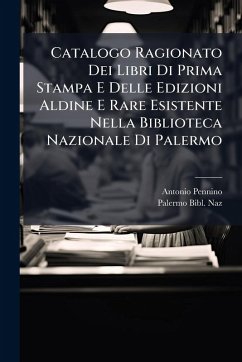 Cover Catalogo Ragionato Dei Libri Di Prima Stampa E Delle Edizioni Aldine E Rare Esistente Nella Biblioteca Nazionale Di Palermo