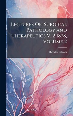 Cover Lectures On Surgical Pathology and Therapeutics V. 2 1878, Volume 2