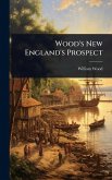Wood's New England's Prospect Wood's New England's Prospect