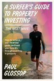 A Surfer's Guide to Property Investing A Surfer's Guide to Property Investing
