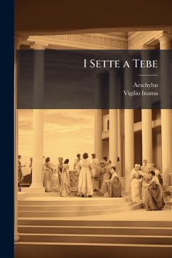 I Sette a Tebe - Aeschylus; Inama, Vigilio I Sette a Tebe - Aeschylus; Inama, Vigilio