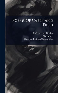 Poems Of Cabin And Field - Dunbar, Paul Laurence; Morse, Alice