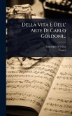 Della Vita E Dell' Arte Di Carlo Goldoni... Della Vita E Dell' Arte Di Carlo Goldoni...