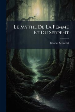 Le Mythe De La Femme Et Du Serpent - Schoebel, Charles