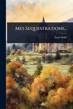Mes Sequestrations... - Sinkel, Emil