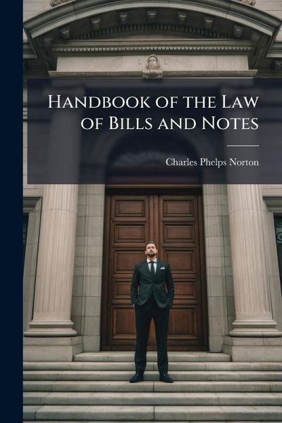Handbook of the Law of Bills and Notes Handbook of the Law of Bills and Notes
