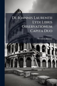 De Ioannis Laurentii Lydi Libris Observationum Capita Duo - Bluhme, Friedrich