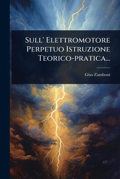 Sull' Elettromotore Perpetuo Istruzione Teorico-pratica... Cover Sull' Elettromotore Perpetuo Istruzione Teorico-pratica...