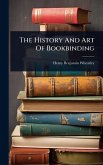 The History And Art Of Bookbinding The History And Art Of Bookbinding
