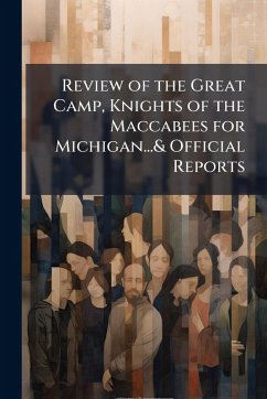 Cover Review of the Great Camp, Knights of the Maccabees for Michigan...& Official Reports