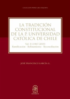 La tradición constitucional de la Pontificia Universidad Católica de Chile - García G., José Francisco La tradición constitucional de la Pontificia Universidad Católica de Chile - García G., José Francisco