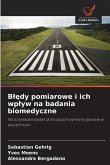 Blędy pomiarowe i ich wplyw na badania biomedyczne Blędy pomiarowe i ich wplyw na badania biomedyczne
