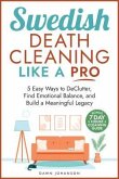 Swedish Death Cleaning Like a Pro 5 Easy Ways to DeClutter Find Emotional Balance Build a Meaningful Legacy (eBook, ePUB) Swedish Death Cleaning Like a Pro 5 Easy Ways to DeClutter Find Emotional Balance Build a Meaningful Legacy (eBook, ePUB)