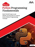 Kickstart Python Programming Fundamentals: Real-World Projects and Hands-on Exercises to Cement Every Python Programming Concept (eBook, ePUB)