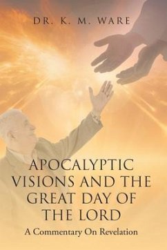 Apocalyptic Visions and The Great Day of The Lord (eBook, ePUB) - Ware, K. M.