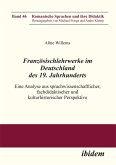 Französischlehrwerke im Deutschland des 19. Jahrhunderts (eBook, ePUB) Französischlehrwerke im Deutschland des 19. Jahrhunderts (eBook, ePUB)