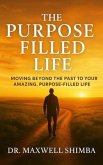 The Purpose Filled Life (eBook, ePUB) The Purpose Filled Life (eBook, ePUB)