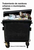 Tratamiento De Residuos Urbanos O Municipales. Uf0285. (eBook, ePUB)