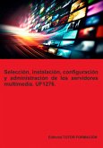 Selección, Instalación, Configuración Y Administración De Los Servidores Multimedia. Uf1276. (eBook, ePUB)