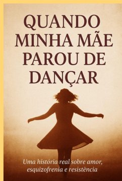 Cover Quando Minha Mãe Parou De Dançar (eBook, ePUB)