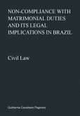 Non-compliance With Matrimonial Duties And Its Legal Implications In Brazil (eBook, ePUB)