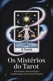 Os Mistérios Do Tarot: Introdução, Interpretação E Combinações Dos Arcanos Maiores (eBook, ePUB)