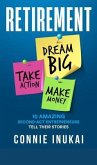 Retirement: Dream Big, Take Action, Make Money (eBook, ePUB)