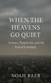 When The Heavens Go Quiet (eBook, ePUB) When The Heavens Go Quiet (eBook, ePUB)