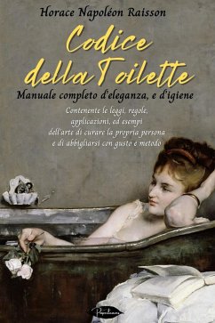 Cover Codice della toilette. Manuale completo d'eleganza, e d'igiene (eBook, ePUB)