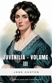 Juvenilia - Volume 3 (eBook, ePUB) Juvenilia - Volume 3 (eBook, ePUB)