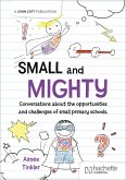 Small and mighty: Conversations about small schools (eBook, ePUB) Small and mighty: Conversations about small schools (eBook, ePUB)