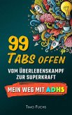 99 Tabs offen: Vom Überlebenskampf zur Superkraft - Mein Weg mit ADHS (eBook, ePUB) 99 Tabs offen: Vom Überlebenskampf zur Superkraft - Mein Weg mit ADHS (eBook, ePUB)