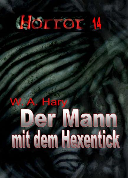 HORROR 014 Buchausgabe: Der Mann mit dem Hexentick (eBook, ePUB)