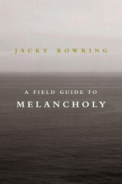 A Field Guide to Melancholy (eBook, ePUB) - Bowring, Jacky